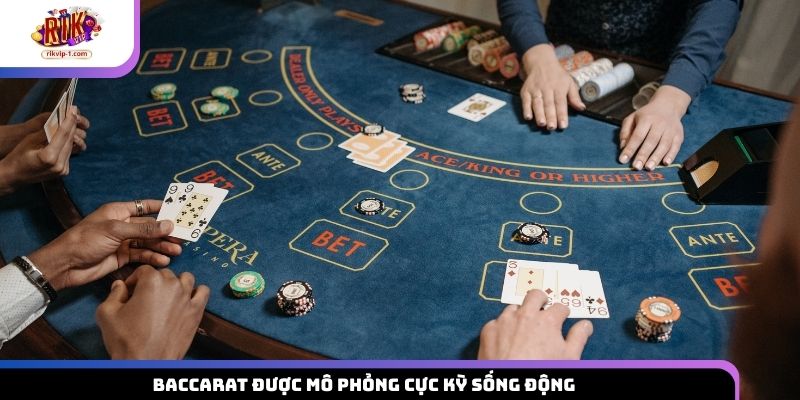 Baccarat được mô phỏng cực kỳ sống động