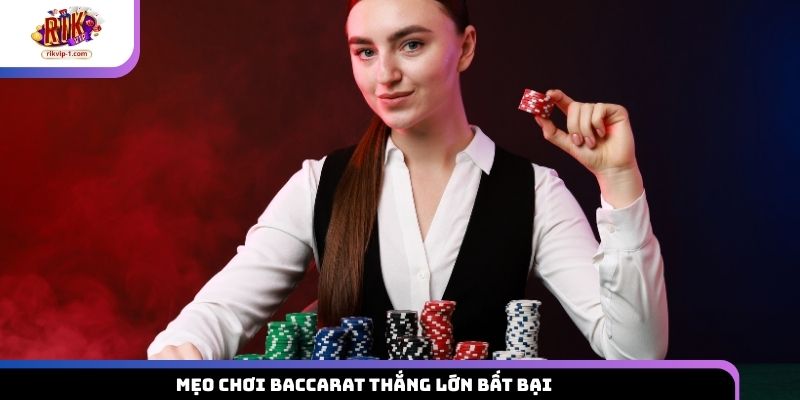 Mẹo chơi Baccarat thắng lớn bất bại