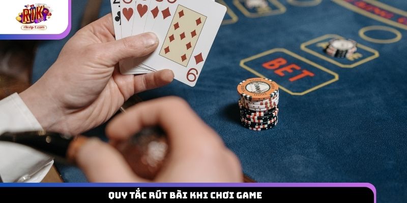 Quy tắc rút bài khi chơi game