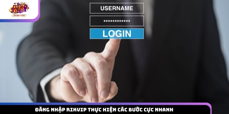 Đăng nhập Rikvip thực hiện các bước cực nhanh