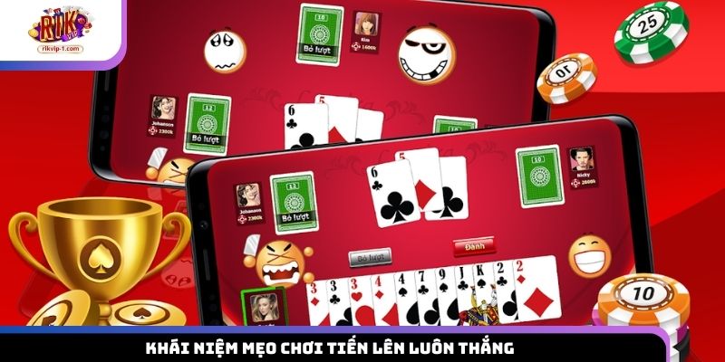 Khái niệm mẹo chơi Tiến Lên luôn thắng