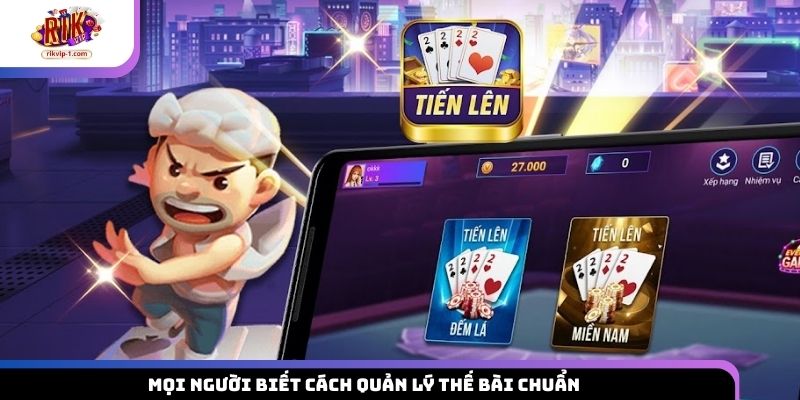Mọi người biết cách quản lý thế bài chuẩn