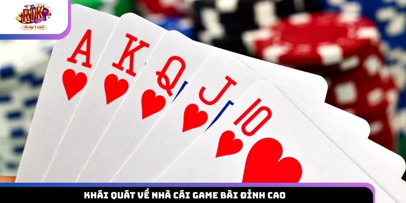 Khái quát về nhà cái game bài đỉnh cao