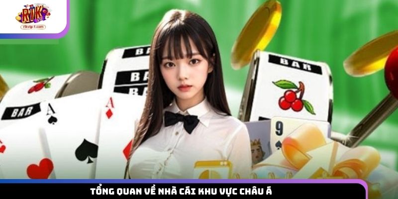 Tổng quan về nhà cái khu vực châu Á