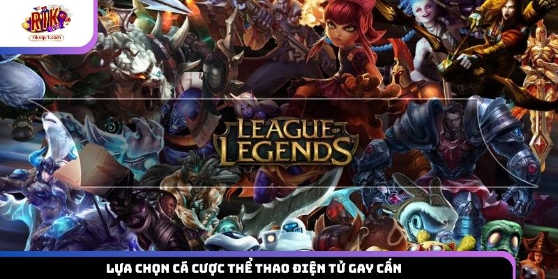 Lựa chọn cá cược thể thao điện tử gay cấn