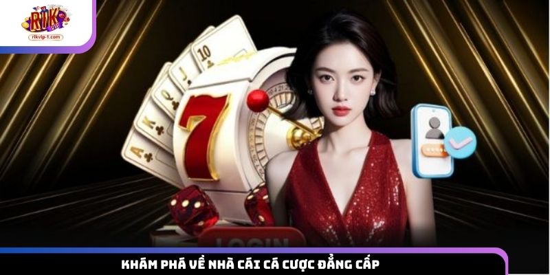 Khám phá về nhà cái cá cược đẳng cấp
