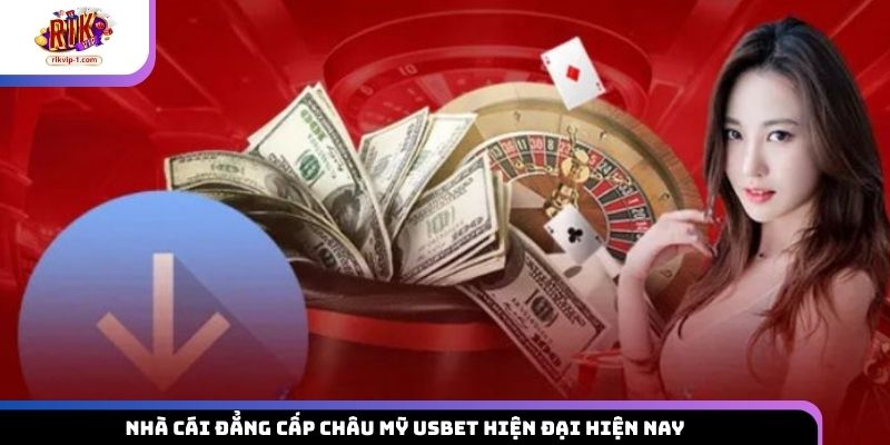 USBET – Nhà Cái Đẳng Cấp Châu Mỹ Hiện Đại Hiện Nay